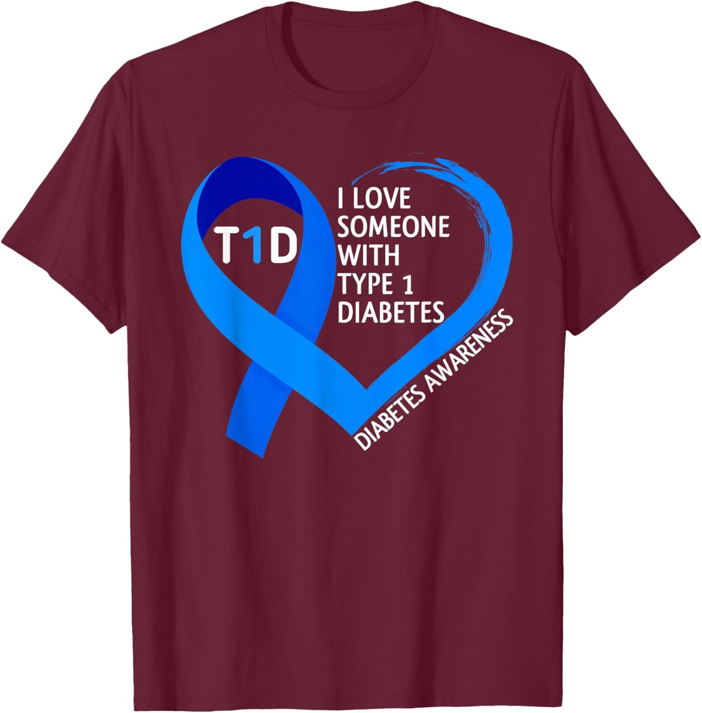 Diabetes Awareness Month I Love Someone With Type 1 Diabetes T-Shirt - T-Shirt | Maroon