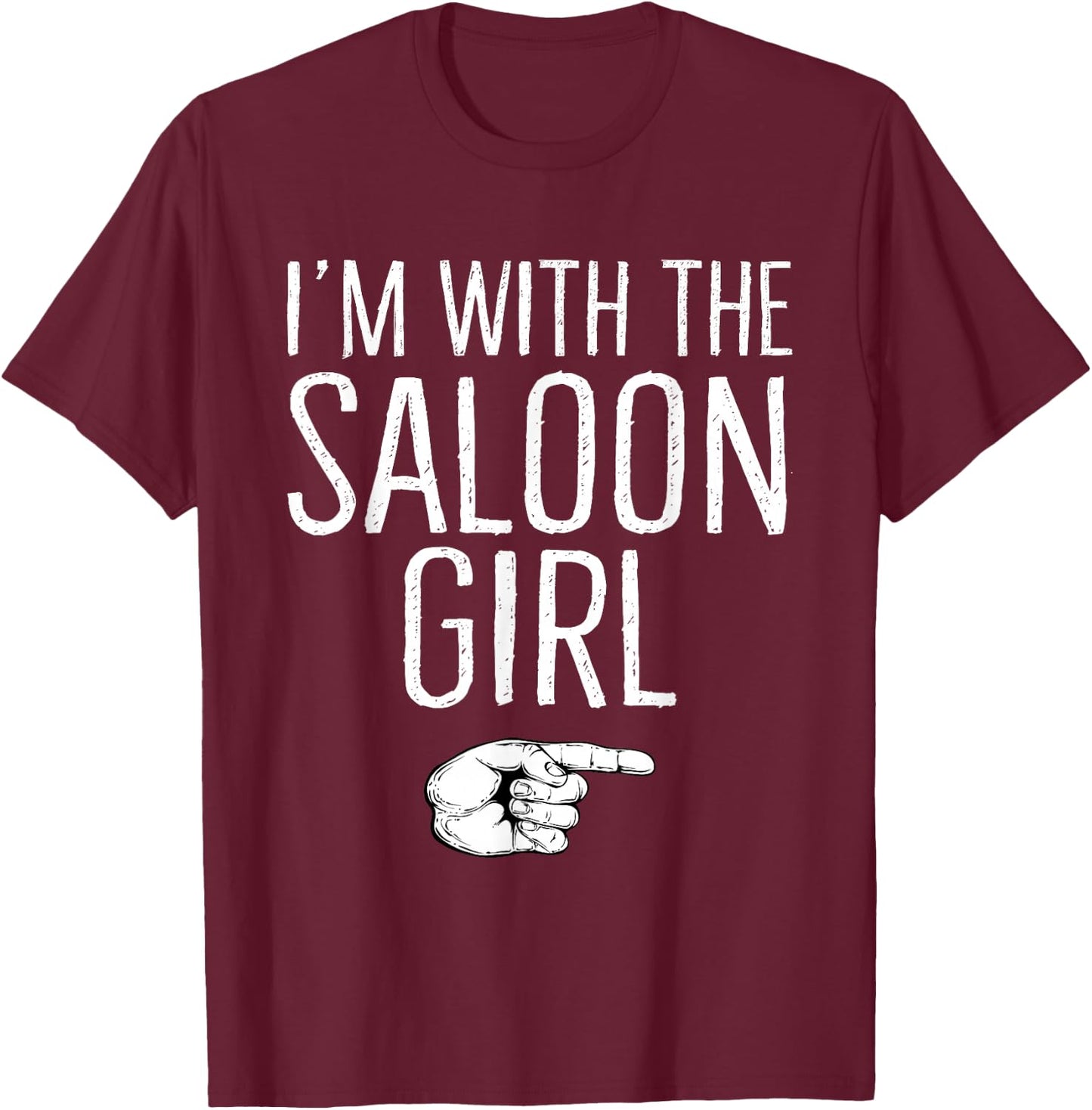 I'm With The Saloon Girl Matching Costume Halloween Party T-Shirt - T-Shirt | Maroon
