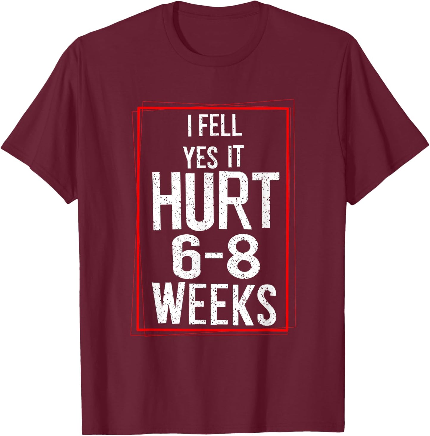 Cool I Fell Yes It Hurt | Funny Broken Bone Surgery Gift T-Shirt - T-Shirt | Maroon