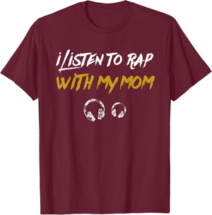 I Listen to Rap with My Mom Kids Hip Hop Rapper T-Shirt - T-Shirt | Maroon