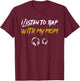 I Listen to Rap with My Mom Kids Hip Hop Rapper T-Shirt - T-Shirt | Maroon