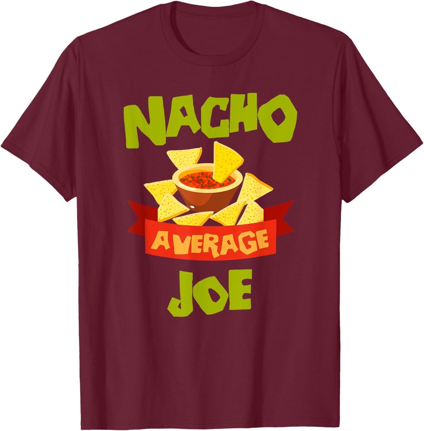 NACHO AVERAGE JOE Funny Birthday Personalized Name Gift T-Shirt - T-Shirt | Maroon