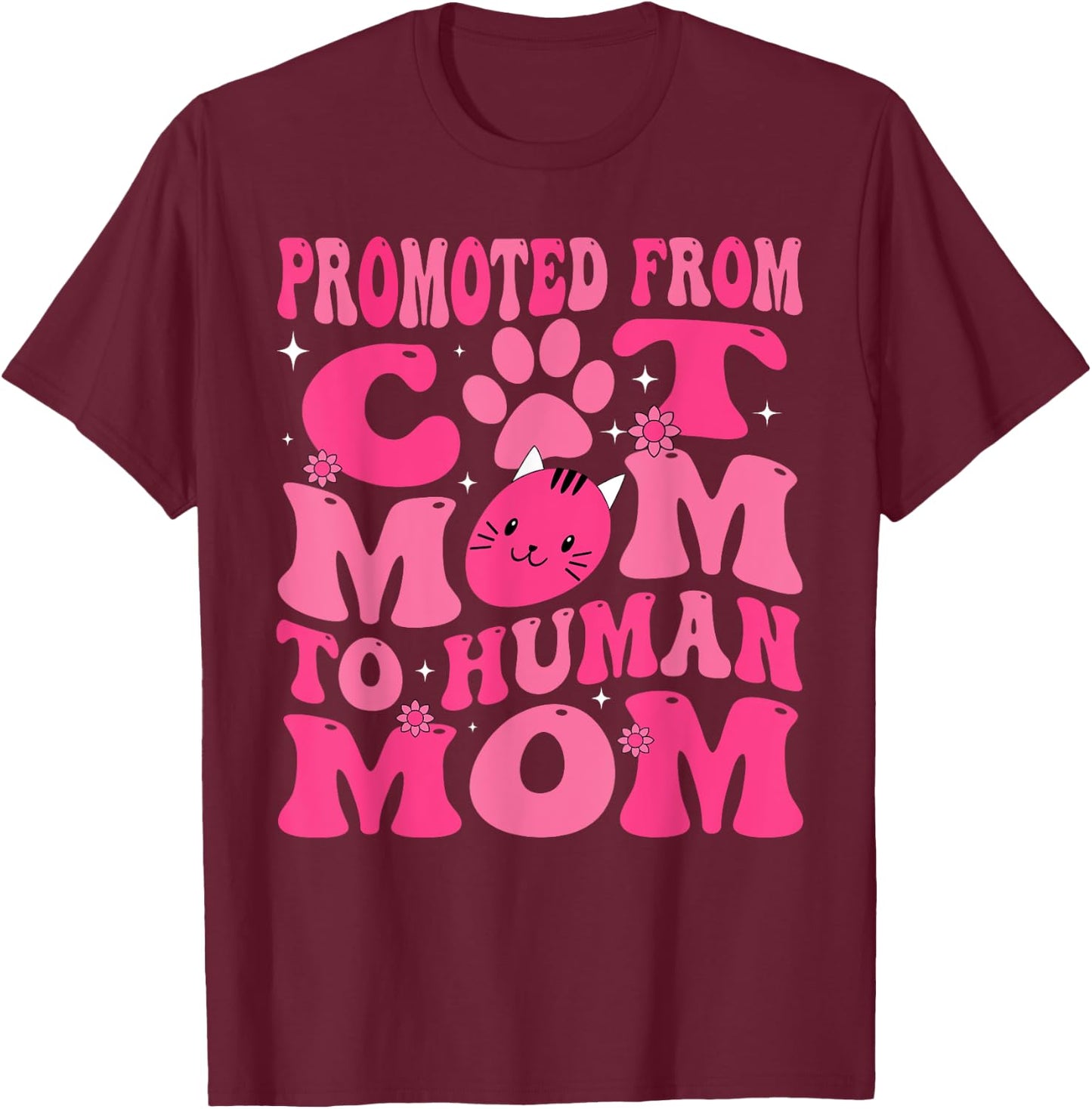 Funny Promoted New Born Promoted From Cat Mom To Human Mom Groovy T-Shirt - T-Shirt | Maroon