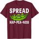 Spread Hap-pea-ness Happiness Food Pun Cute Peas T-Shirt - T-Shirt | Maroon