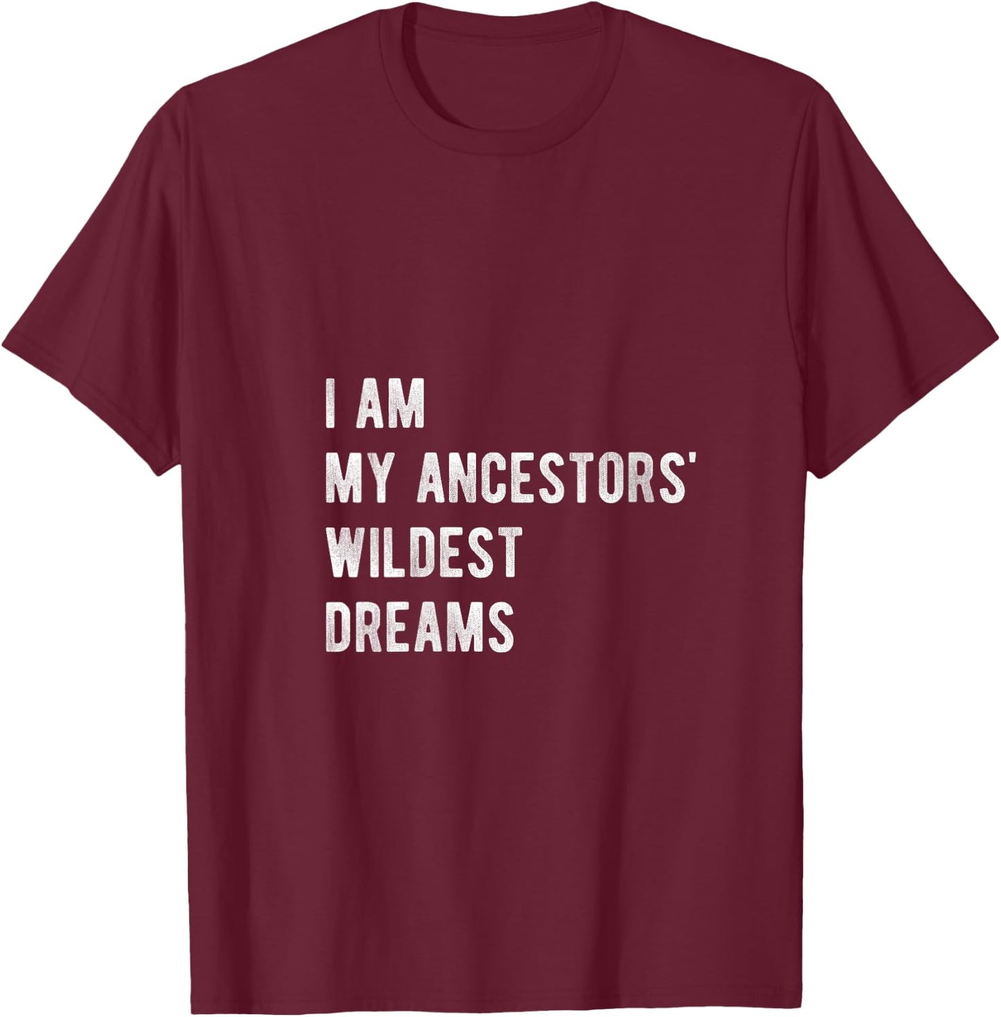 I Am My Ancestors Wildest Dreams Shirt Black Women Girls V-Neck T-Shirt - T-Shirt | Maroon