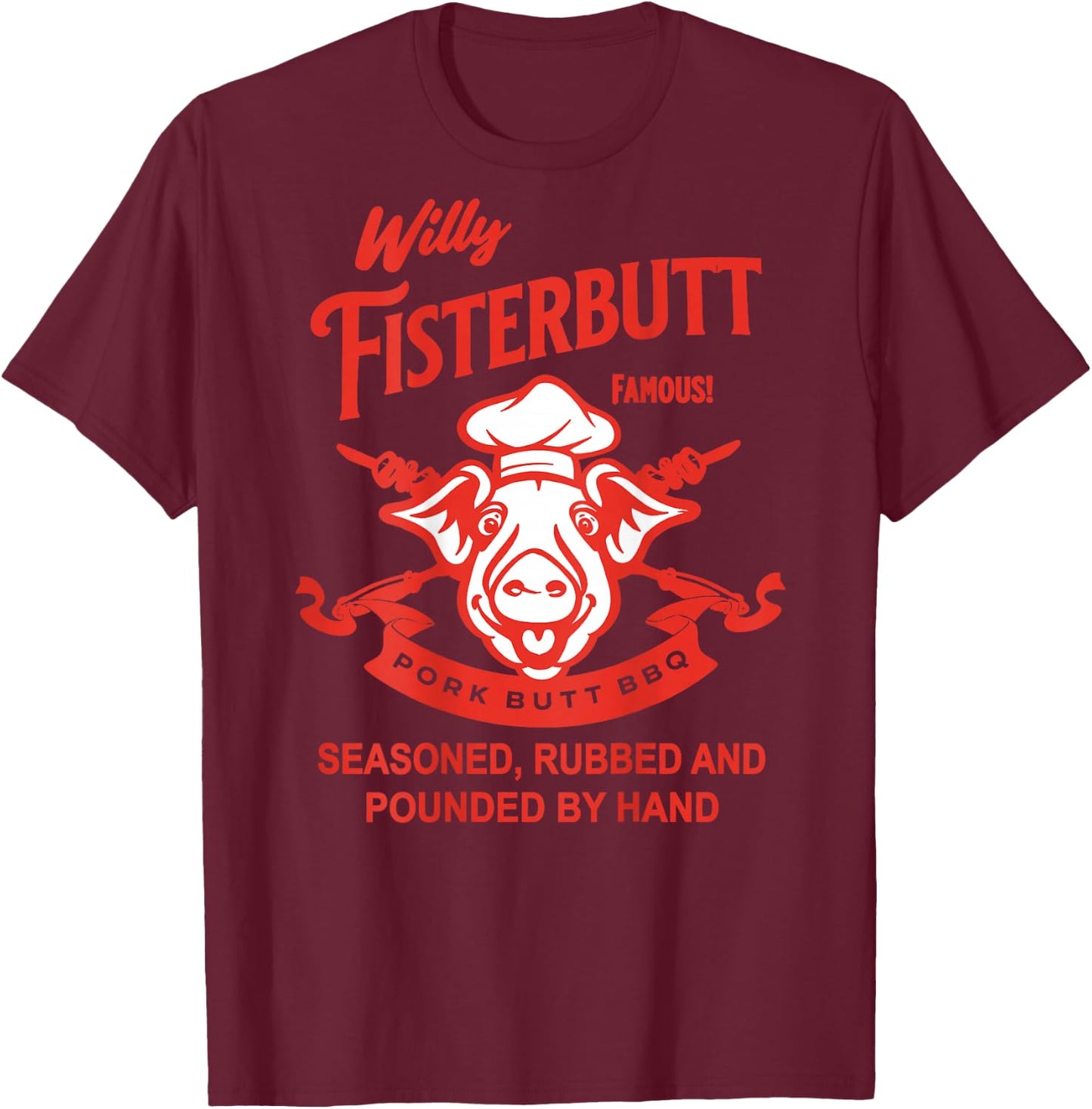 Willy Fisterbutt Pork Butt BBQ Humor T-Shirt - T-Shirt | Maroon