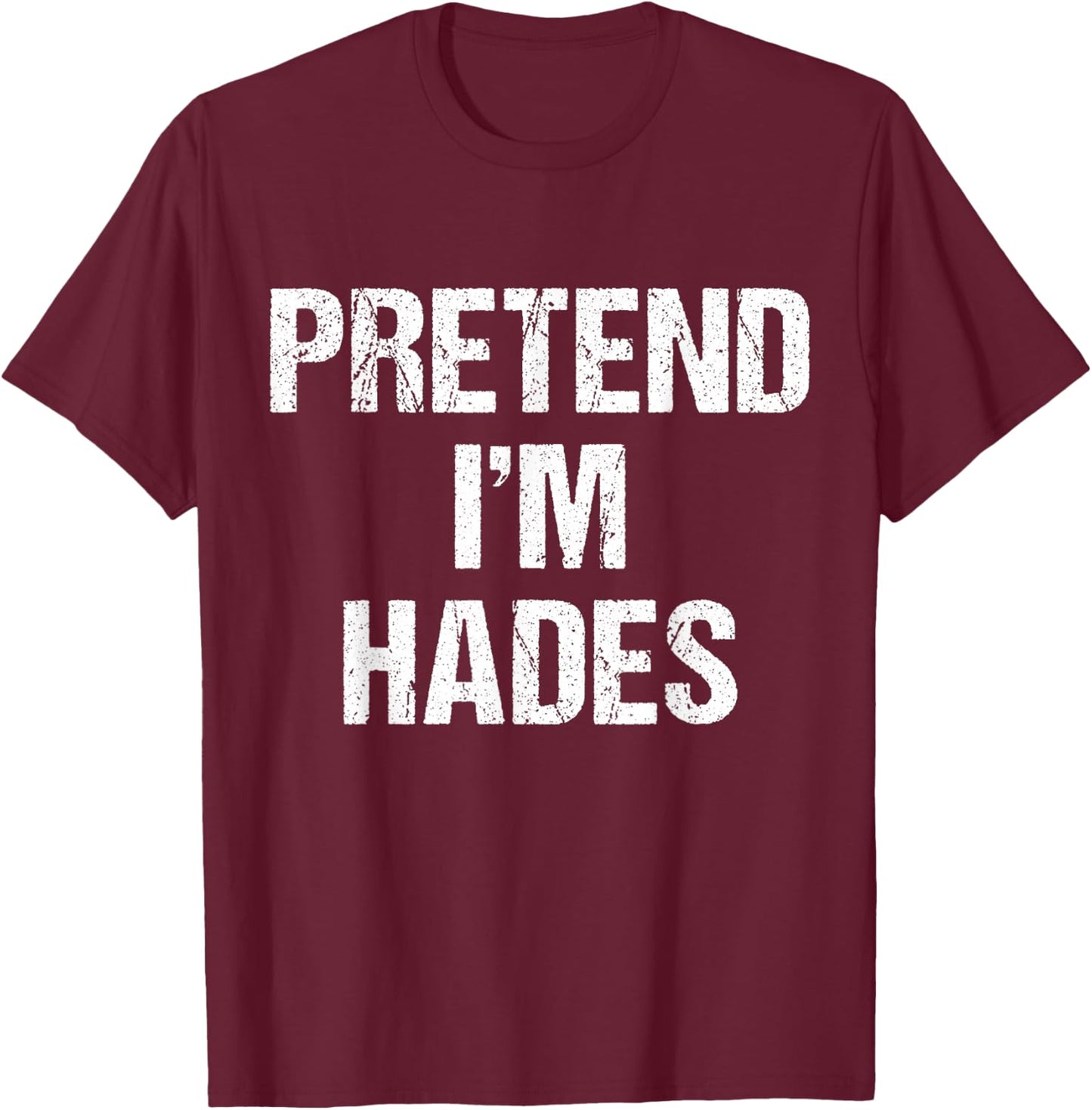 Pretend I'm Hades Costume Greek God Halloween Party T-Shirt - T-Shirt | Maroon