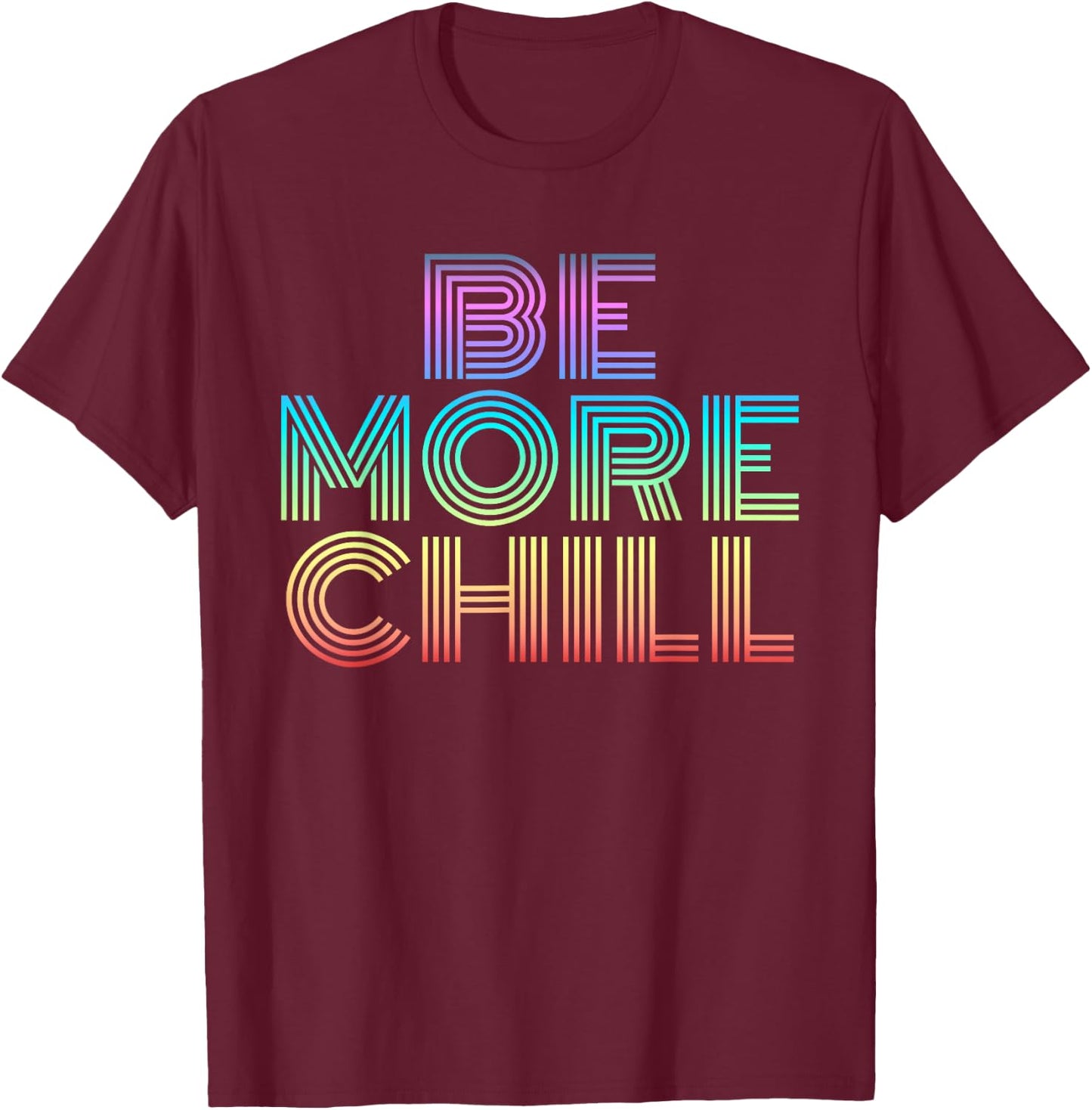 Be More Chill Rainbow retro 70s vintage T-Shirt - T-Shirt | Maroon