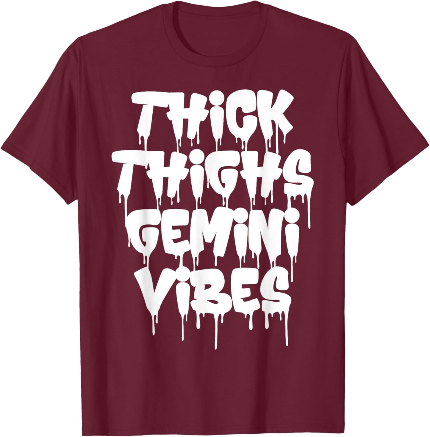 Thick Thighs Gemini Vibes Gemini Zodiac Sign Funny Birthday T-Shirt - T-Shirt | Maroon