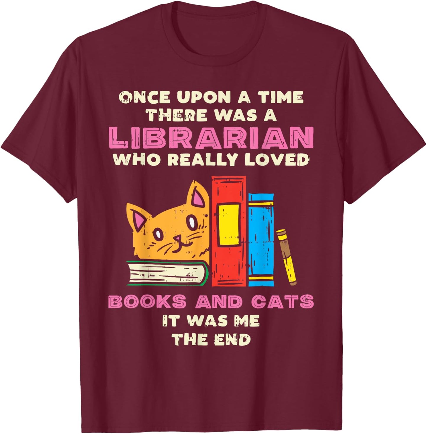 Librarian Books And Cats Funny Pet Lover Library Worker Gift T-Shirt - T-Shirt | Maroon