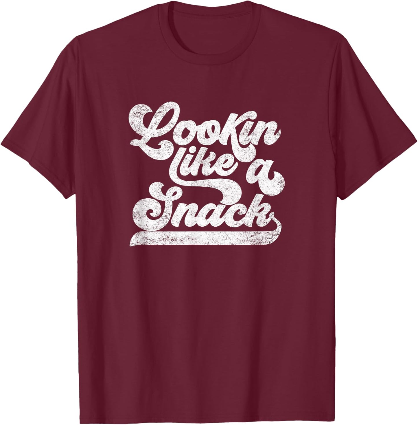 Looking Lookin Like a Snack Shirt Trending Viral Meme Retro T-Shirt - T-Shirt | Maroon