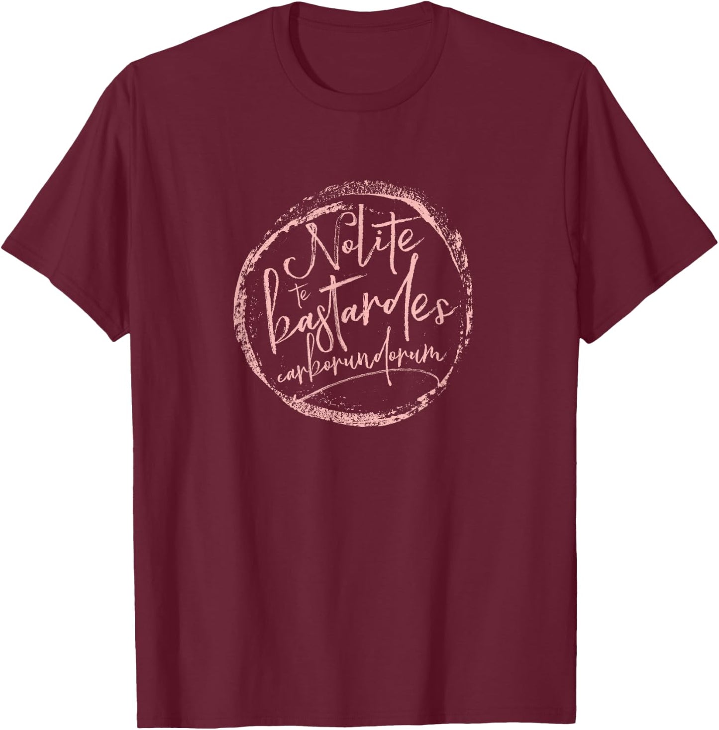 Nolite Te Bastardes Carborundorum T-Shirt - T-Shirt | Maroon