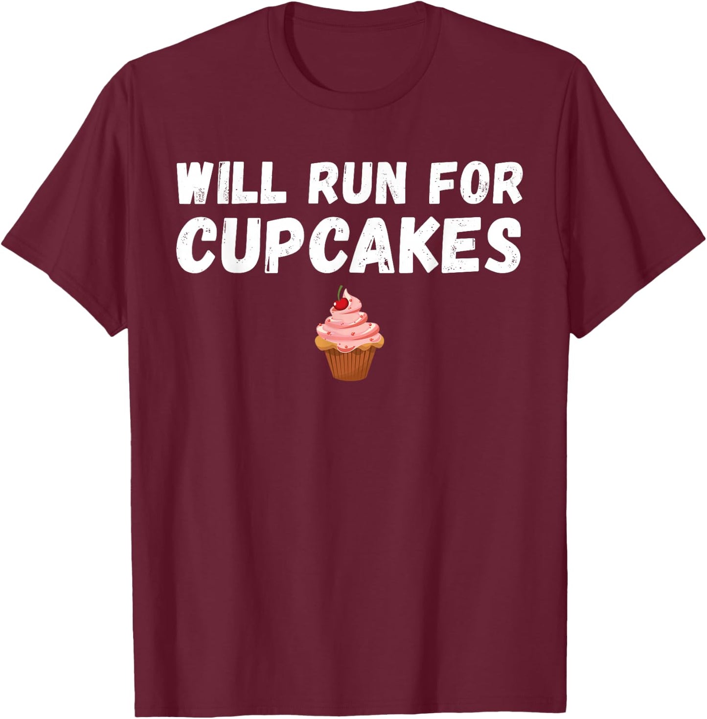 Will Run For Cupcakes Running Funny Jogging T-Shirt - T-Shirt | Maroon