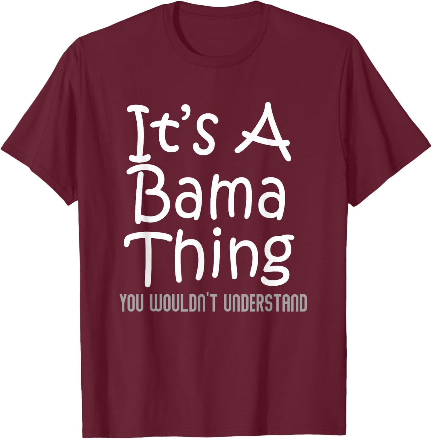 It's A Bama Thing You Wouldn't Understand Alabama Small T-Shirt - T-Shirt | Maroon