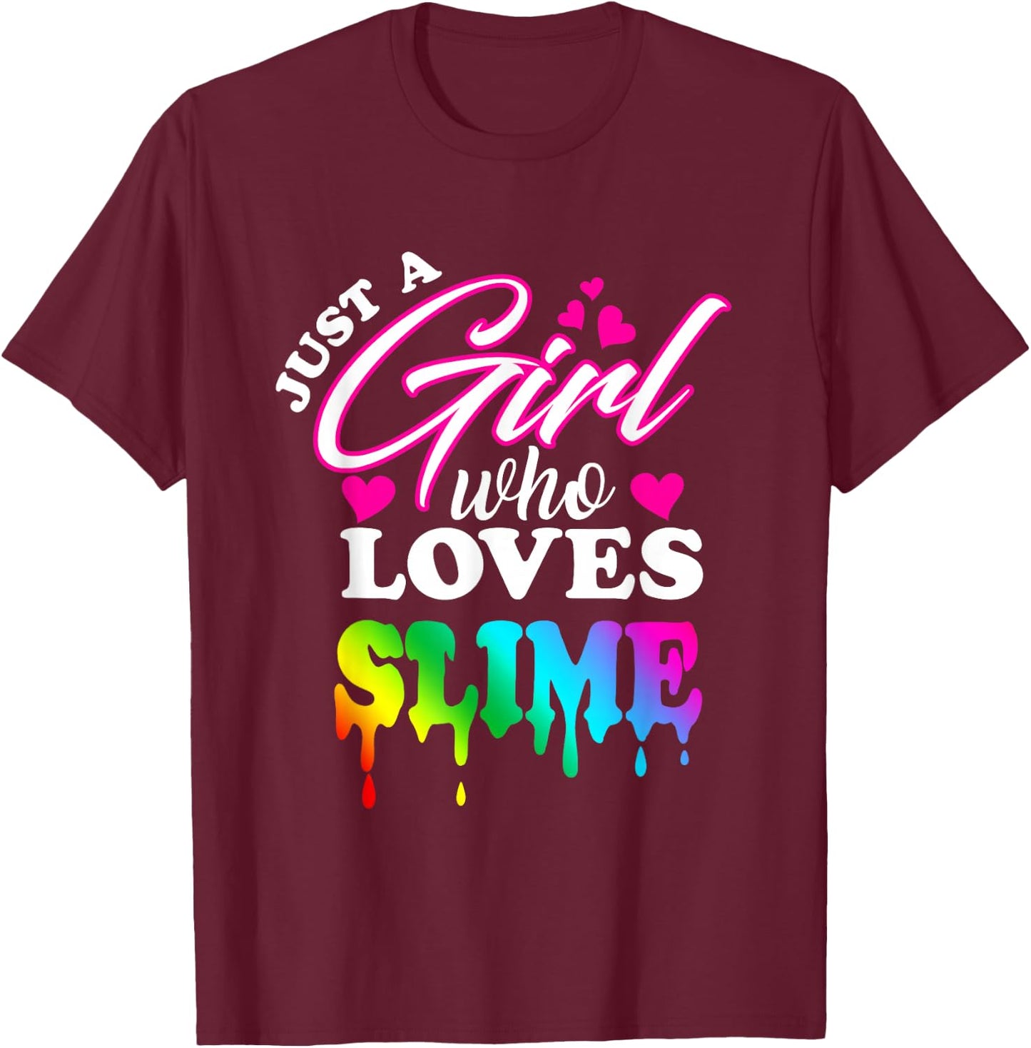 Just a Girl Who Loves Slime Slime for Girls T-Shirt - T-Shirt | Maroon