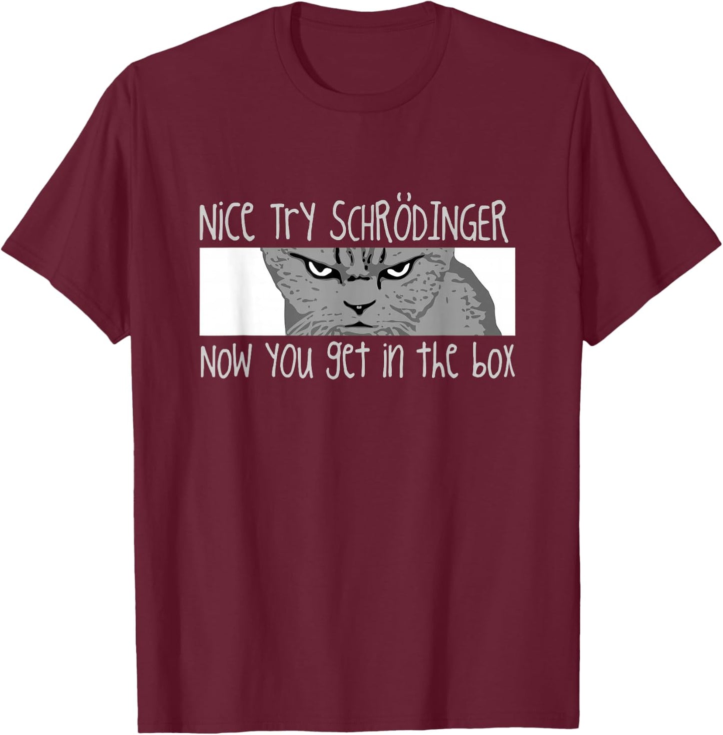 Schrodinger's Cat - Physicist, Funny Quantum Physics T-Shirt - T-Shirt | Maroon