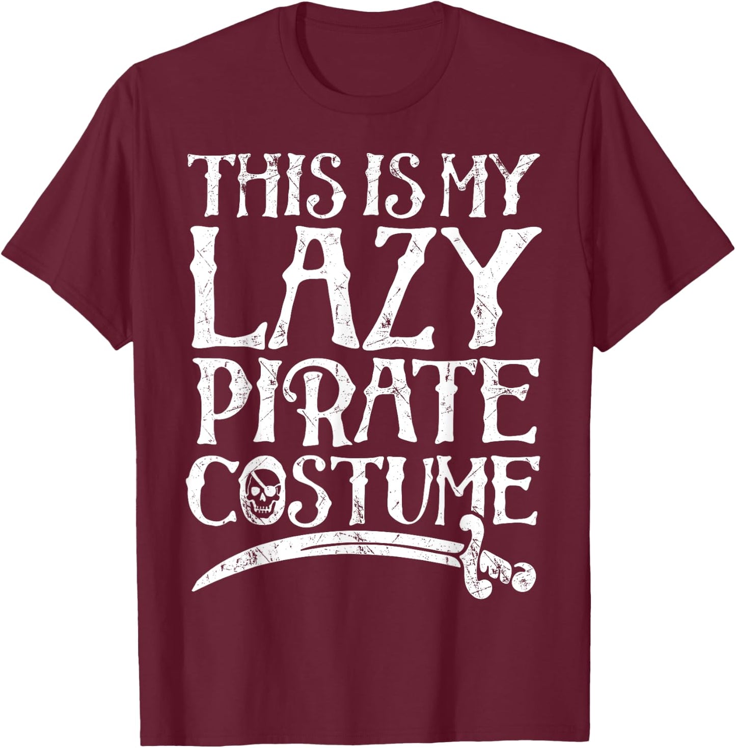 This Is My Lazy Pirate Costume T shirt Funny Halloween T-Shirt - T-Shirt | Maroon