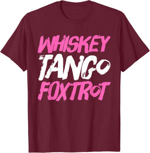 Whiskey Tango Foxtrot Funny Whiskey Gift Shirts T-Shirt - T-Shirt | Maroon