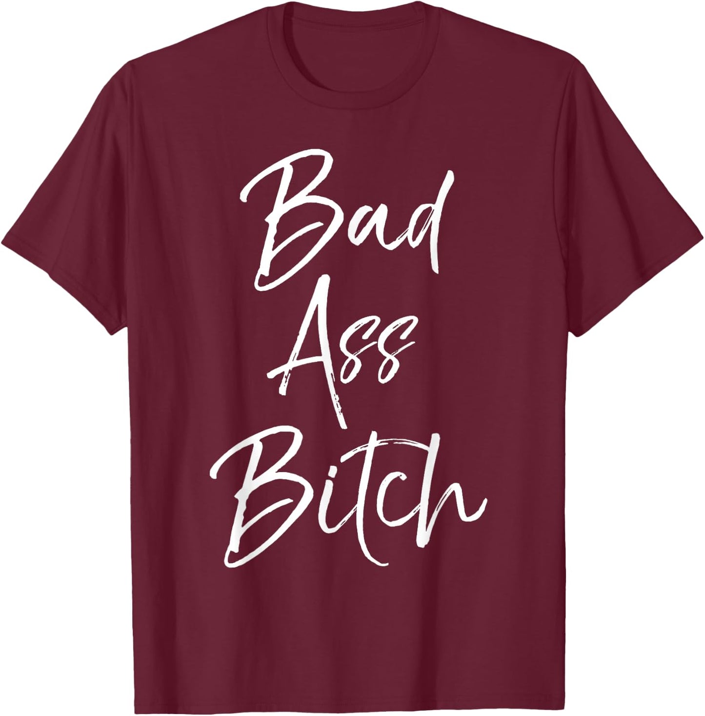 Bad Ass Bitch Shirt Funny Gift Ladies T-Shirt - T-Shirt | Maroon