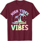 High Tides and Good Vibes - Sommer Beach Life T-Shirt - T-Shirt | Maroon