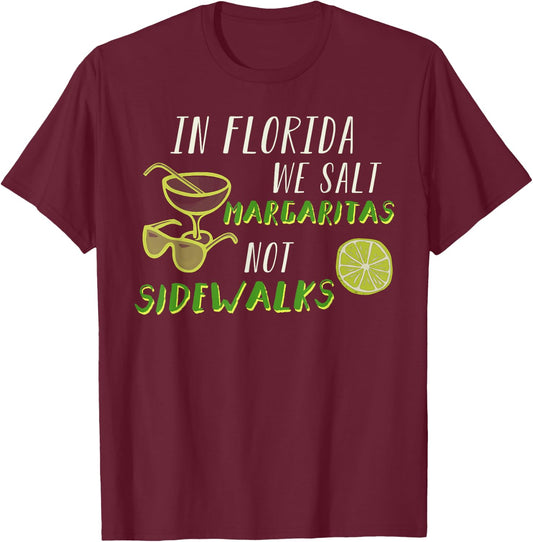 In Florida We Salt Margarita Not Sidewalks Winter Gift T-Shirt - T-Shirt | Maroon