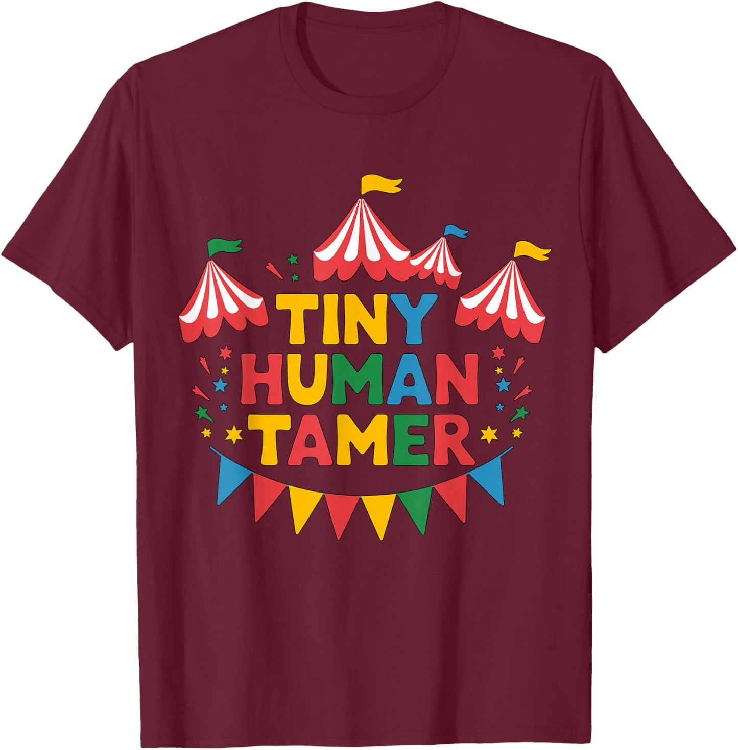 Magical and Funny Circus Staff Gifts Tiny Human Tamer Circus T-Shirt - T-Shirt | Maroon