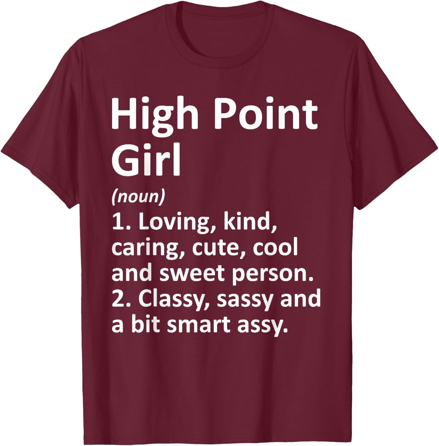 HIGH POINT GIRL NC NORTH CAROLINA Funny City Home Roots Gift T-Shirt - T-Shirt | Maroon