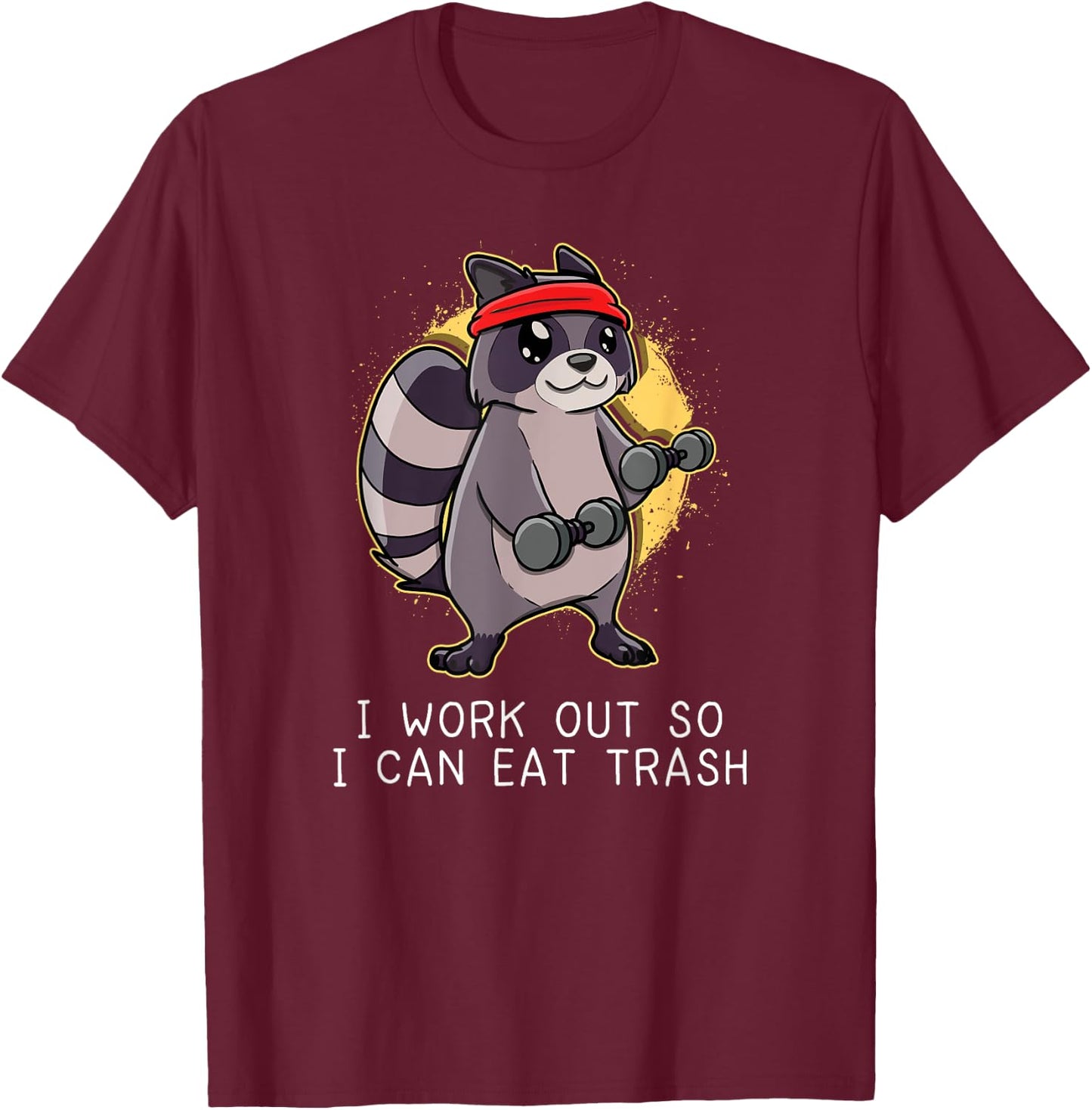 Raccoon Work Out Gym So I Can Eat Trash Gift T-Shirt - T-Shirt | Maroon