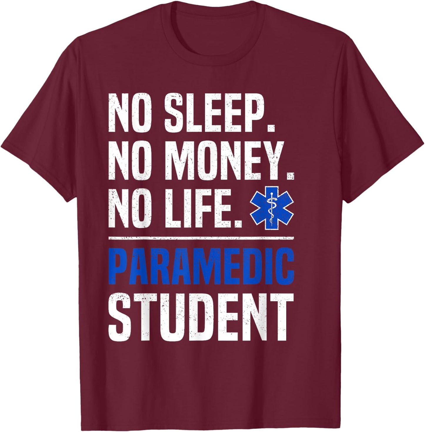 No Sleep No Money No Life Paramedic Student Gift T-Shirt - T-Shirt | Maroon