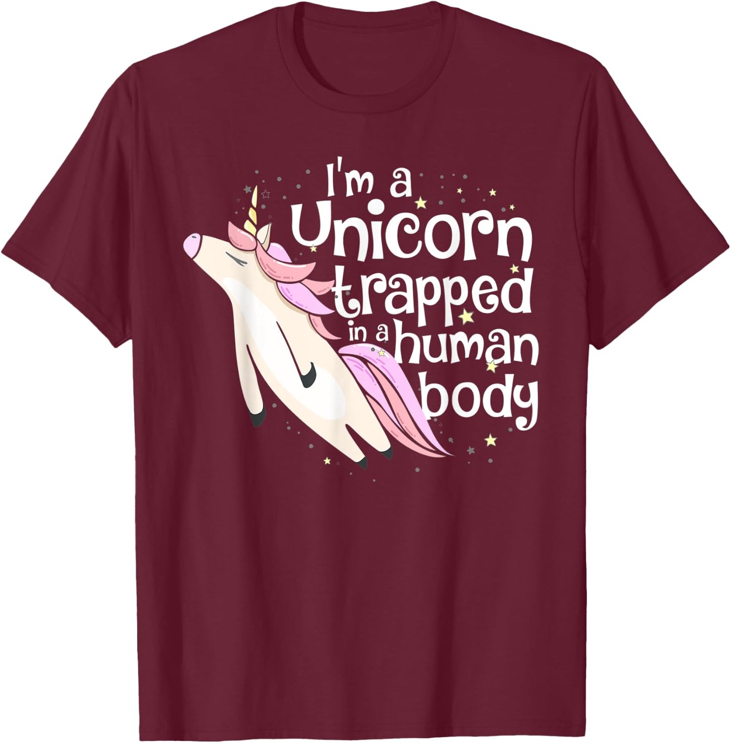 I'm a Unicorn Trapped in a Human Body T-Shirt - T-Shirt | Maroon