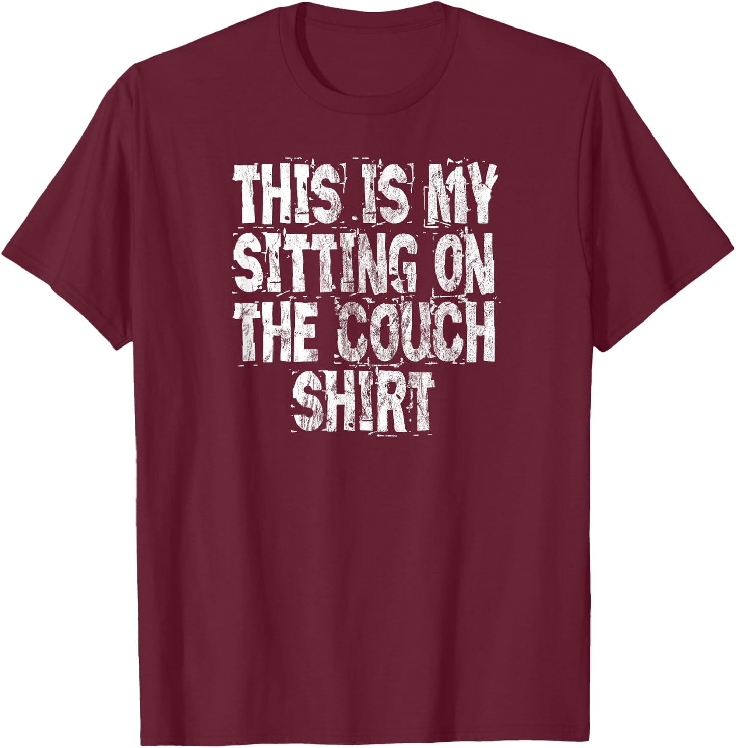 This Is My Sitting On The Couch Shirt - Funny Distressed T-Shirt - T-Shirt | Maroon