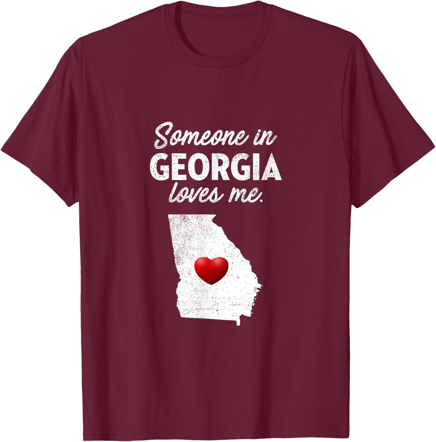 Someone In Georgia Loves Me - Georgia GA T-Shirt - T-Shirt | Maroon