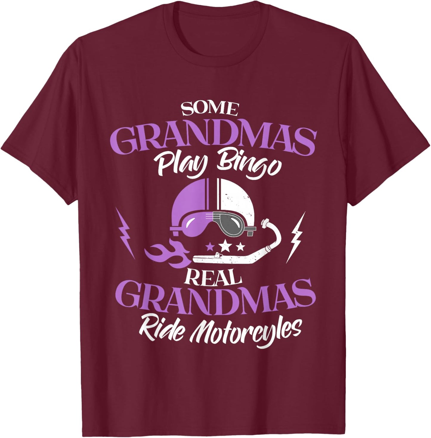 Some Grandmas Play Bingo Real Grandmas Ride Motorcycles T-Shirt - T-Shirt | Maroon