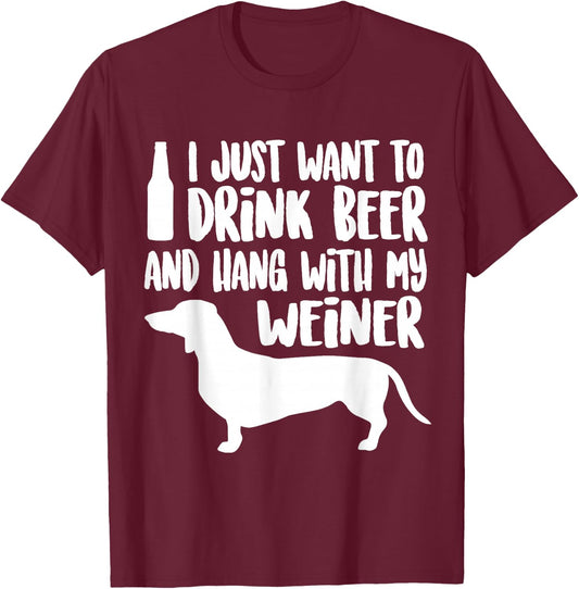 WEINER DOG , Drink Beer & Hang With My Weiner Men Women T-Shirt - T-Shirt | Maroon