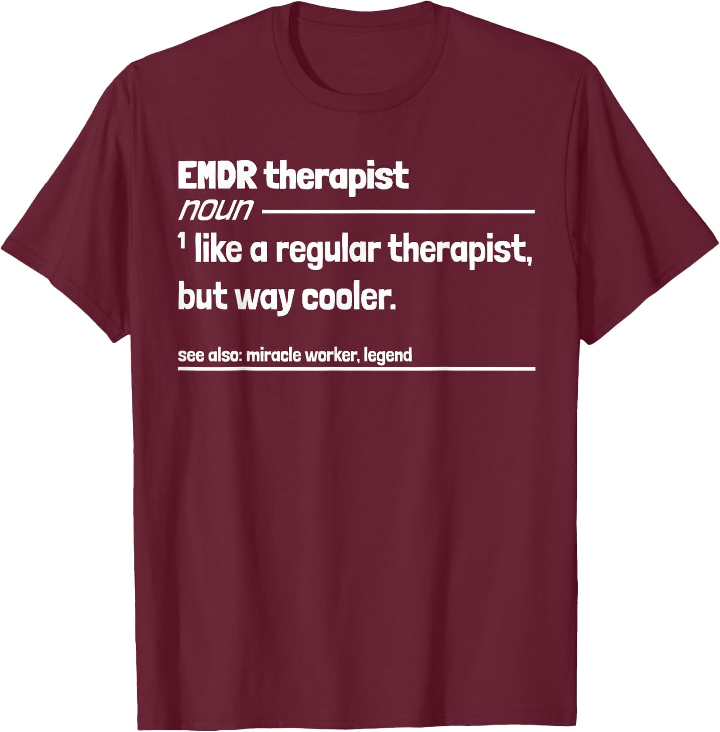 EMDR Therapist Like Regular But Way Cooler Funny T-Shirt - T-Shirt | Maroon