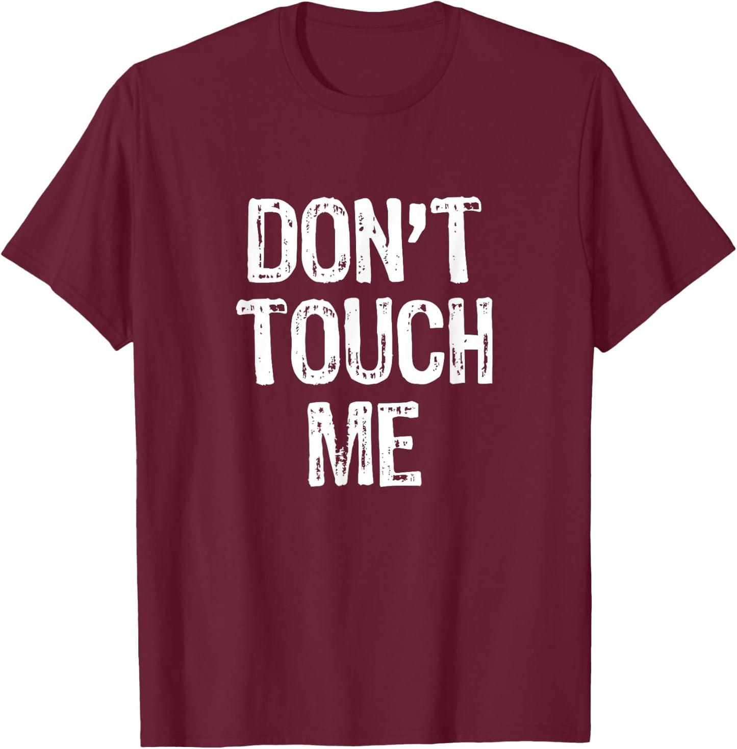 Don't Touch Me Introvert Antisocial Funny Gift Christmas T-Shirt - T-Shirt | Maroon