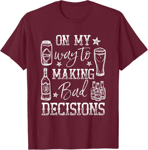 Day Drunk On My Way To Making Bad Decisions Alcohol T-Shirt - T-Shirt | Maroon