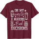 Day Drunk On My Way To Making Bad Decisions Alcohol T-Shirt - T-Shirt | Maroon