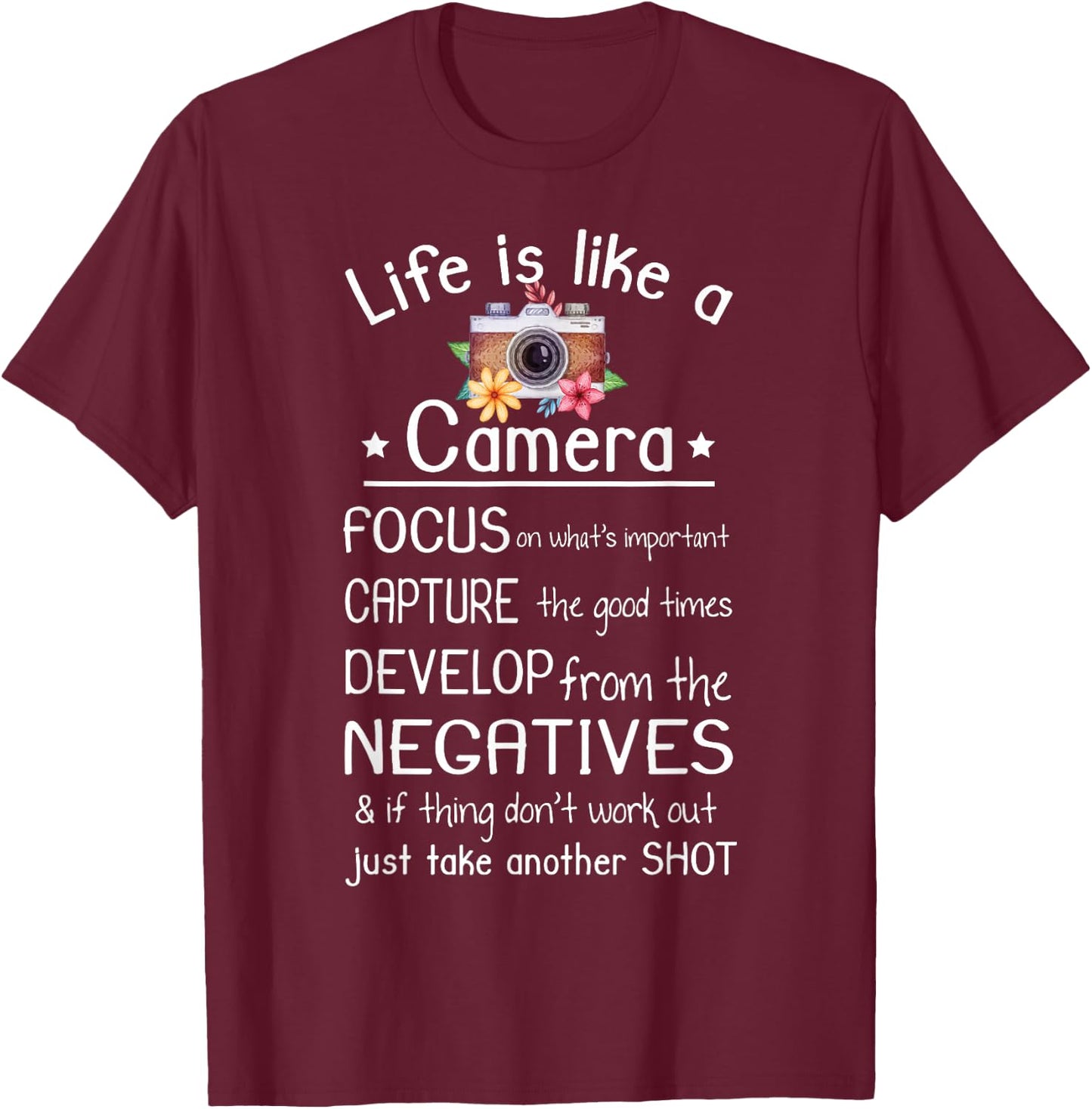 Life Is Like A Camera Funny Photography Quote T-Shirt - T-Shirt | Maroon