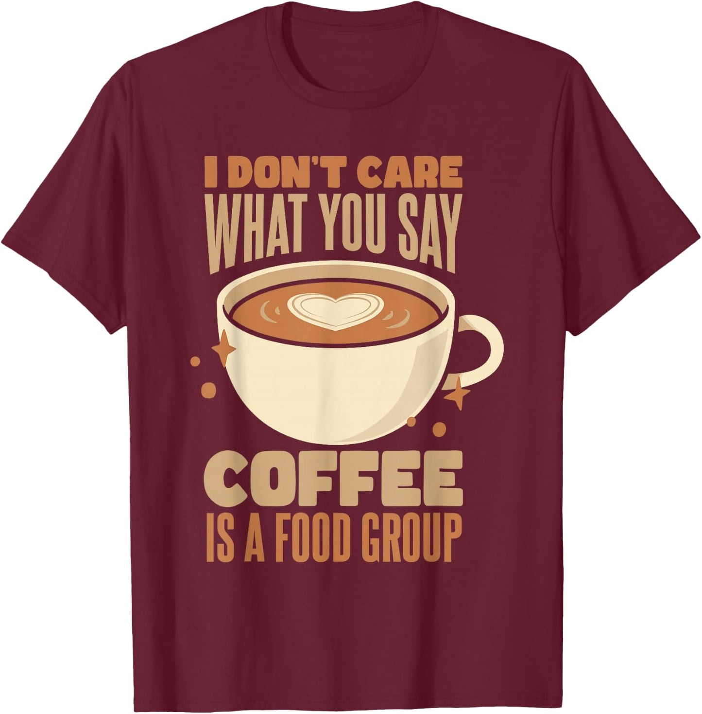 Coffee Lover | Coffee Is A Food Group Caffeine Lover Barista T-Shirt - T-Shirt | Maroon
