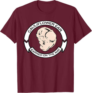 Cauliflower Ear -Brazilian Jiu-Jitsu, MMA, Wrestling T-Shirt - T-Shirt | Maroon
