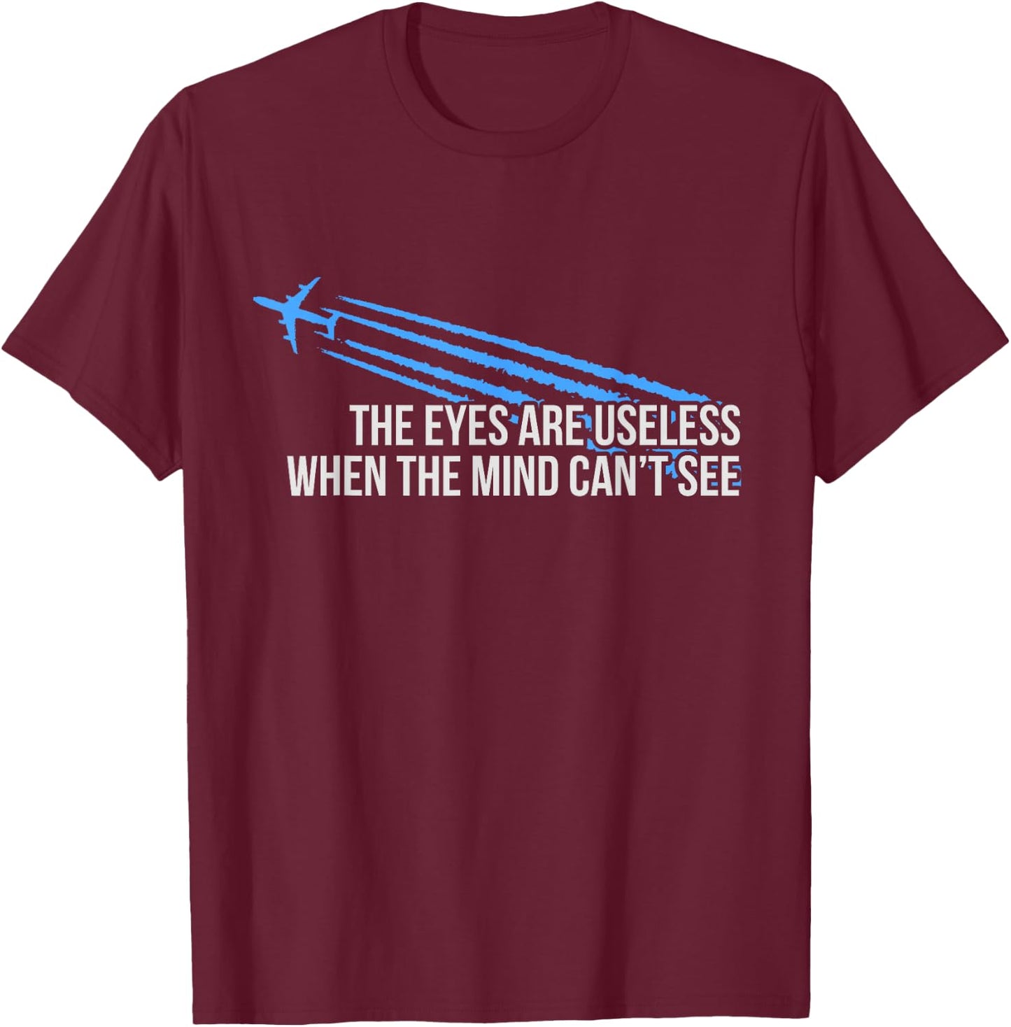 The Eyes Are Useless Chemtrail T-Shirt - T-Shirt | Maroon