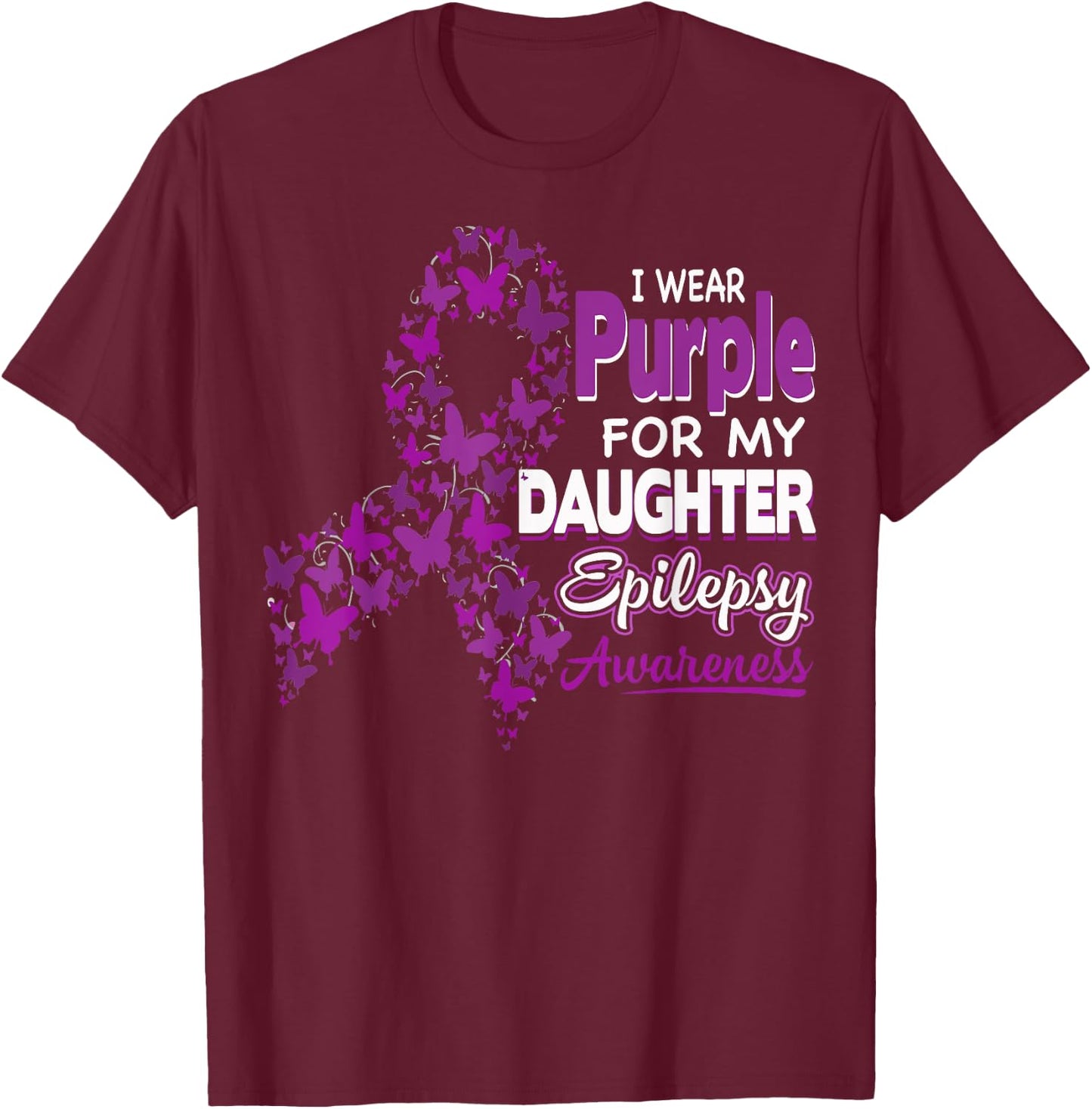 I wear Purple for my Daughter - Epilepsy Awareness Shirt T-Shirt - T-Shirt | Maroon