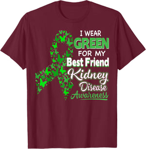 I wear Green for my Best Friend- Kidney Disease Awareness T-Shirt - T-Shirt | Maroon