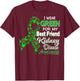 I wear Green for my Best Friend- Kidney Disease Awareness T-Shirt - T-Shirt | Maroon