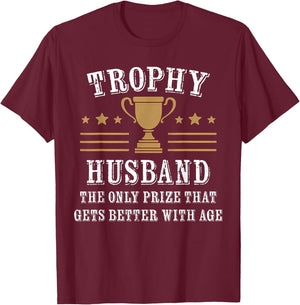 Trophy Husband Marriage Humor Couples Wife Funny T-Shirt - T-Shirt | Maroon