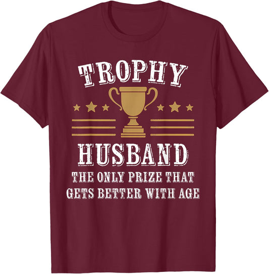 Trophy Husband Marriage Humor Couples Wife Funny T-Shirt - T-Shirt | Maroon