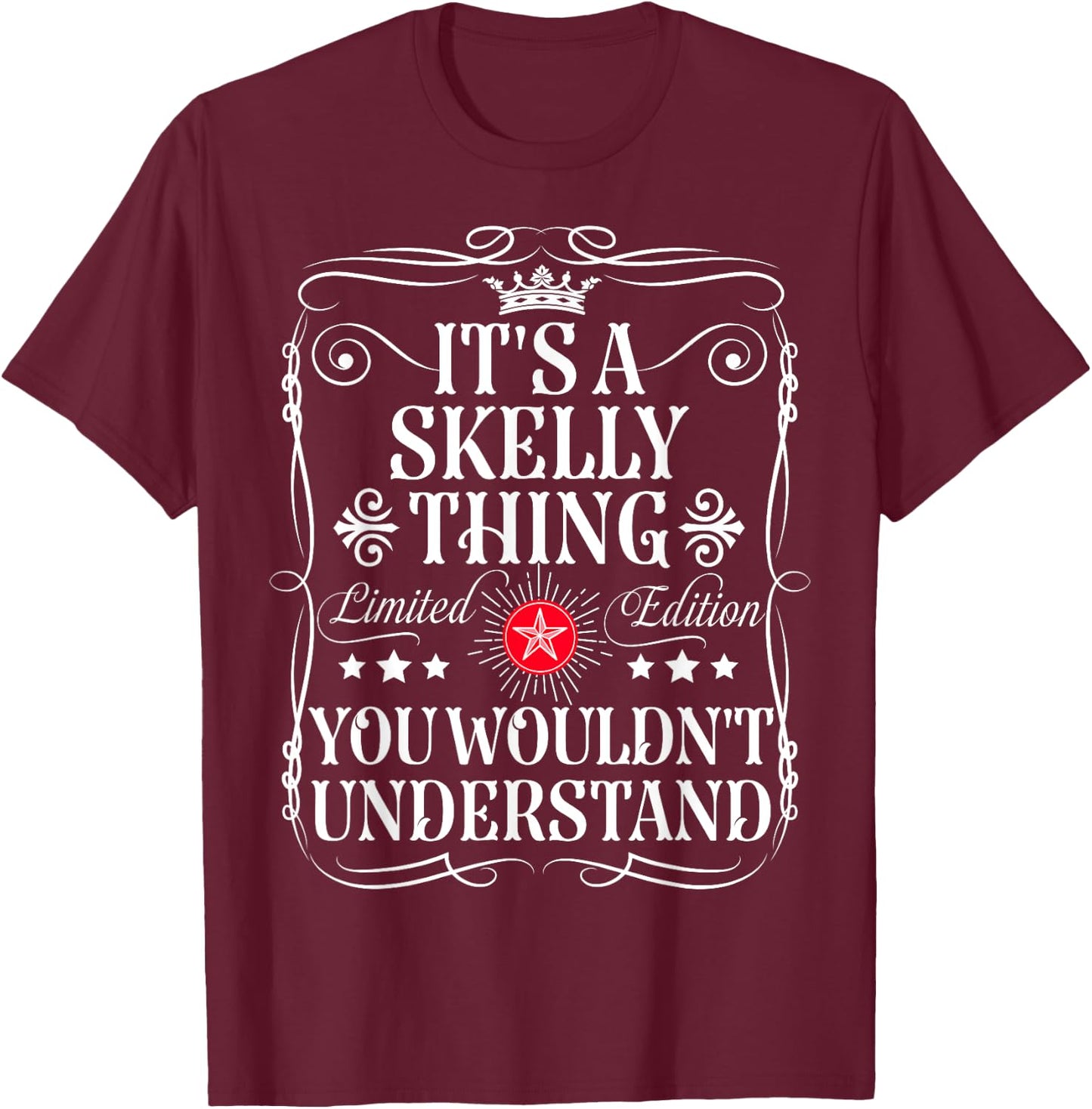 Skelly Name Its A Skelly Thing You Wouldn't Understand T-Shirt - T-Shirt | Maroon