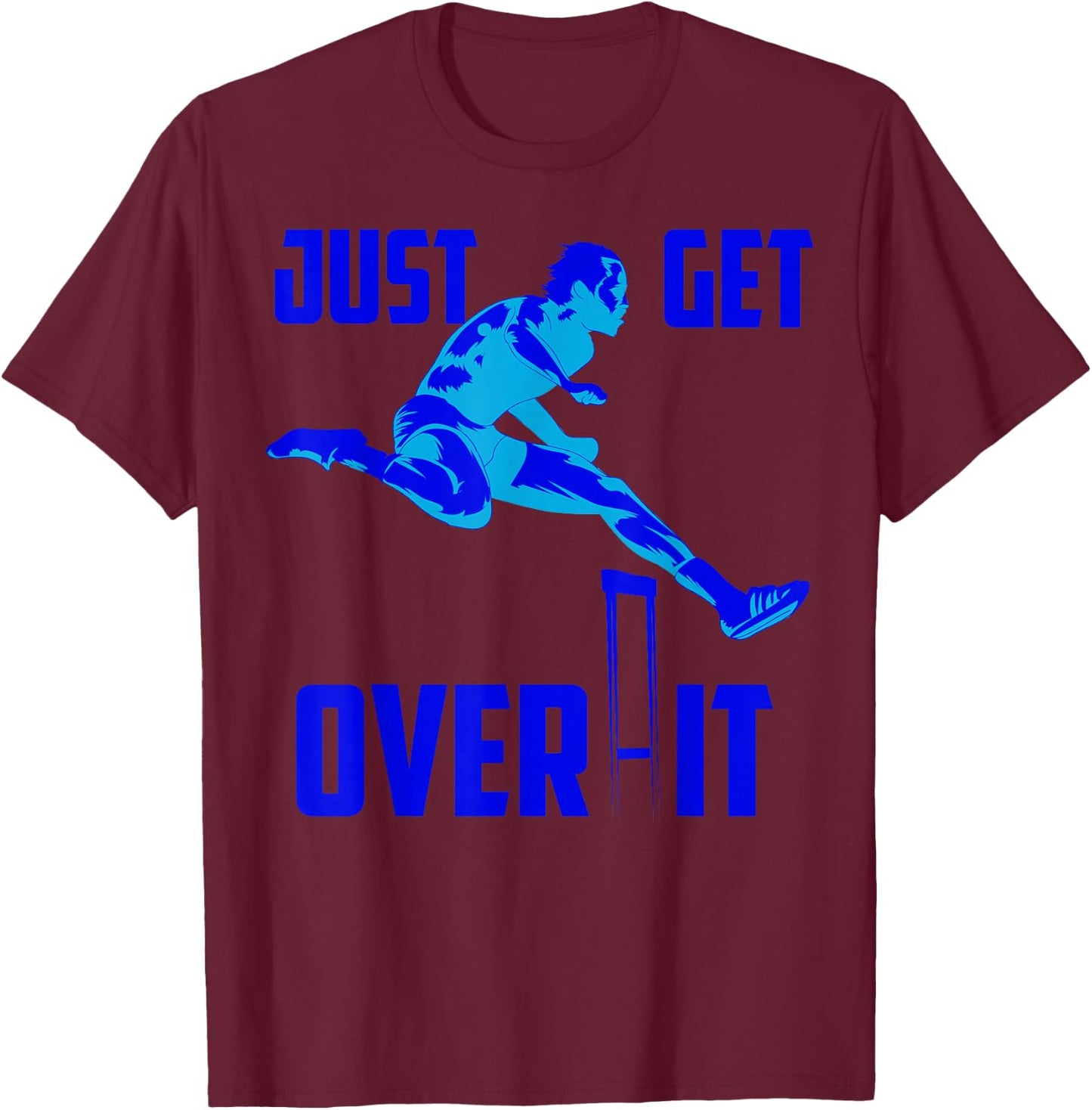 Just Get Over It | Cool Hurdle Track And Field Runners Gift T-Shirt - T-Shirt | Maroon