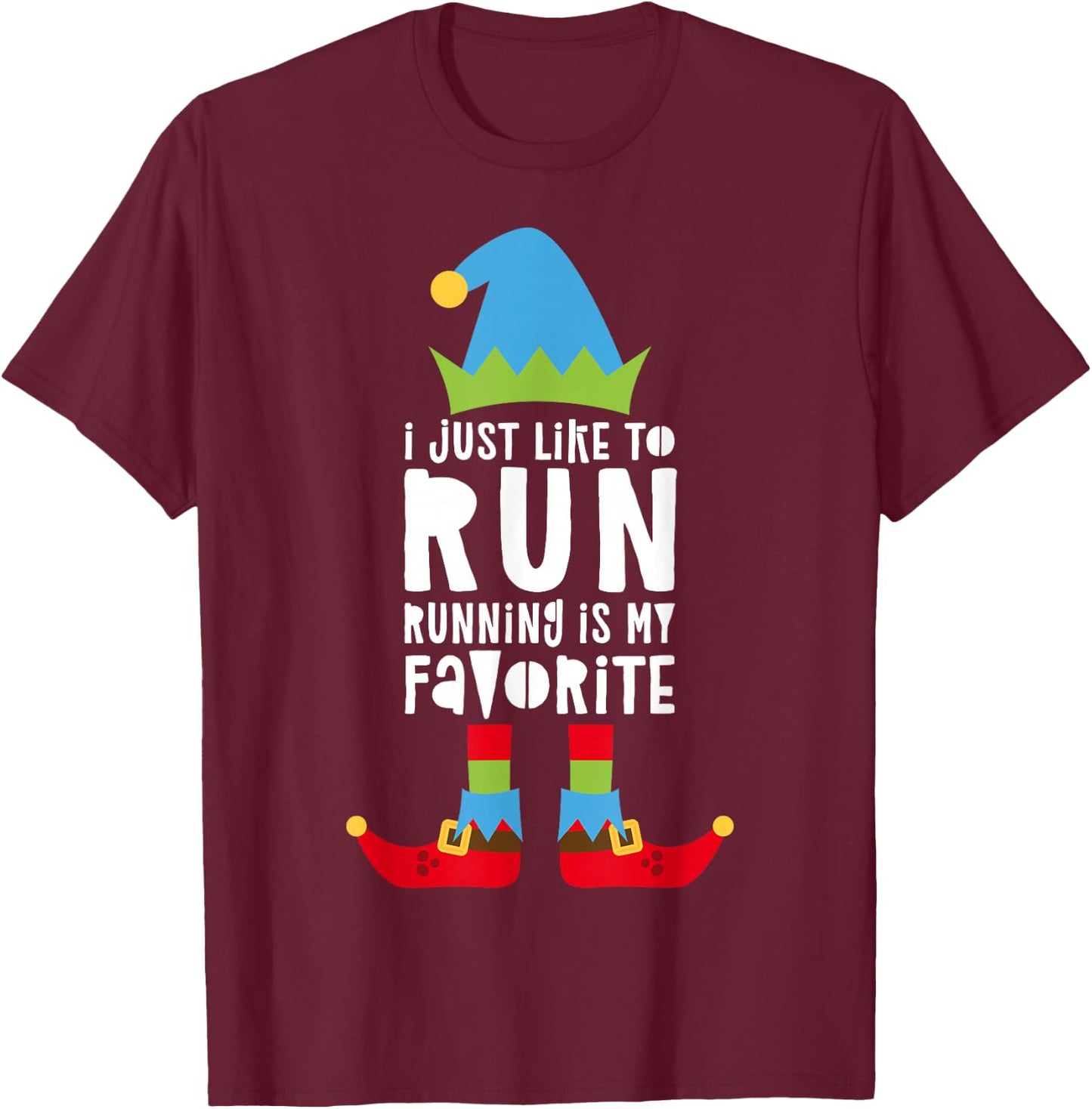I Just Like to Run Running Is My Favorite Shirt Runner Elf T-Shirt - T-Shirt | Maroon